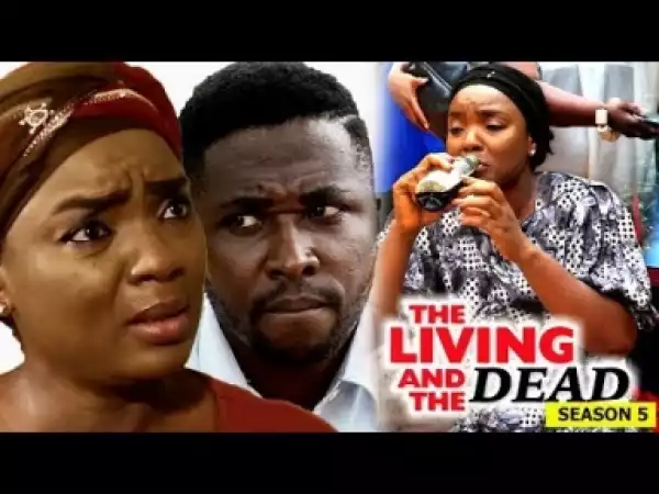 Video: The Living And The Dead [Season 5] - Latest Nigerian Nollywoood Movies 2018